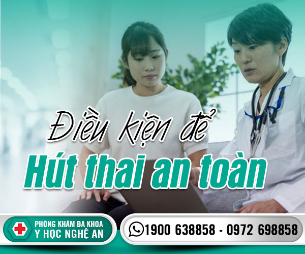 Điều kiện để hút thai an toàn