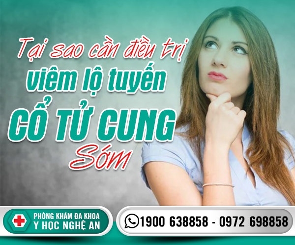 Tại sao cần điều trị viêm lộ tuyến cổ tử cung