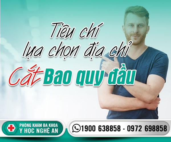 Tiêu chí lựa chọn địa chỉ cắt bao quy đầu