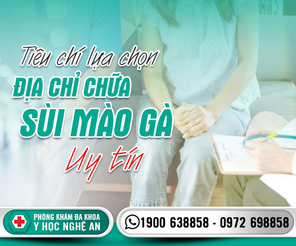Tiêu chí lựa chọn địa chỉ chữa sùi mào gà