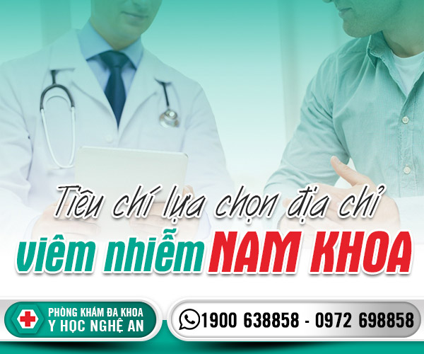 Tiêu chí lựa chọn địa chỉ chữa viêm nhiễm nam khoa