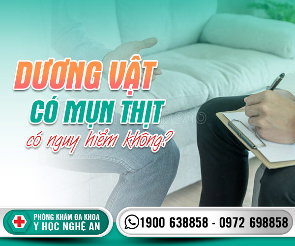 Dương vật có mụn thịt có nguy hiểm không
