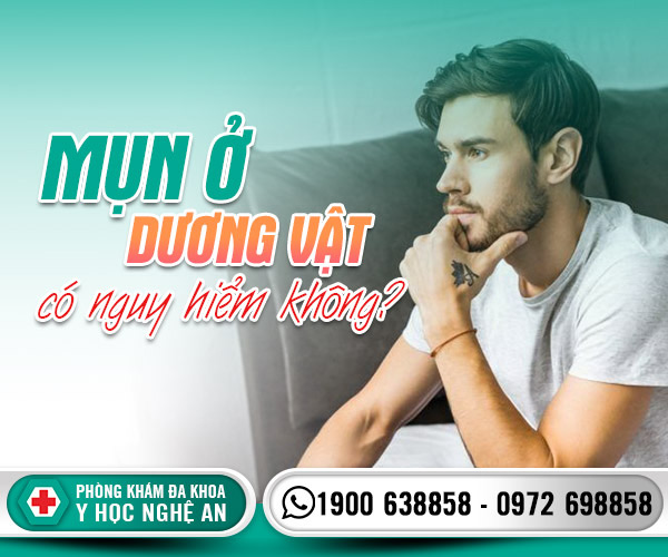 Mụn ở dương vật có nguy hiểm không