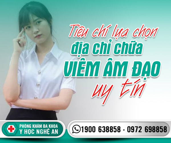 Tiêu chí lựa chọn địa chỉ chữa viêm âm đạo